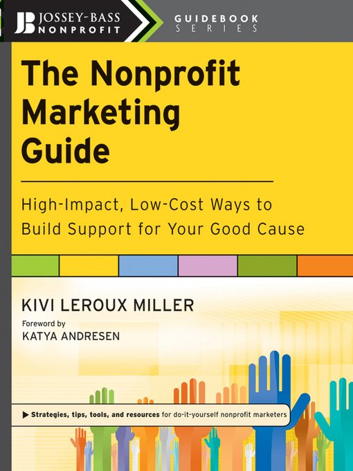 Title details for The Nonprofit Marketing Guide by Kivi Leroux Miller - Available